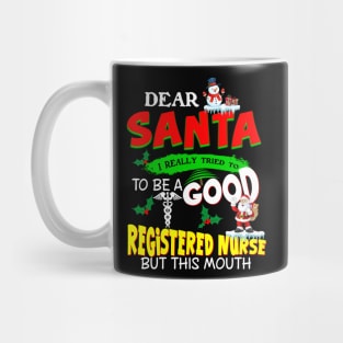 Dear Santa I Really Tried To Be A Good Registered Nurse Mug